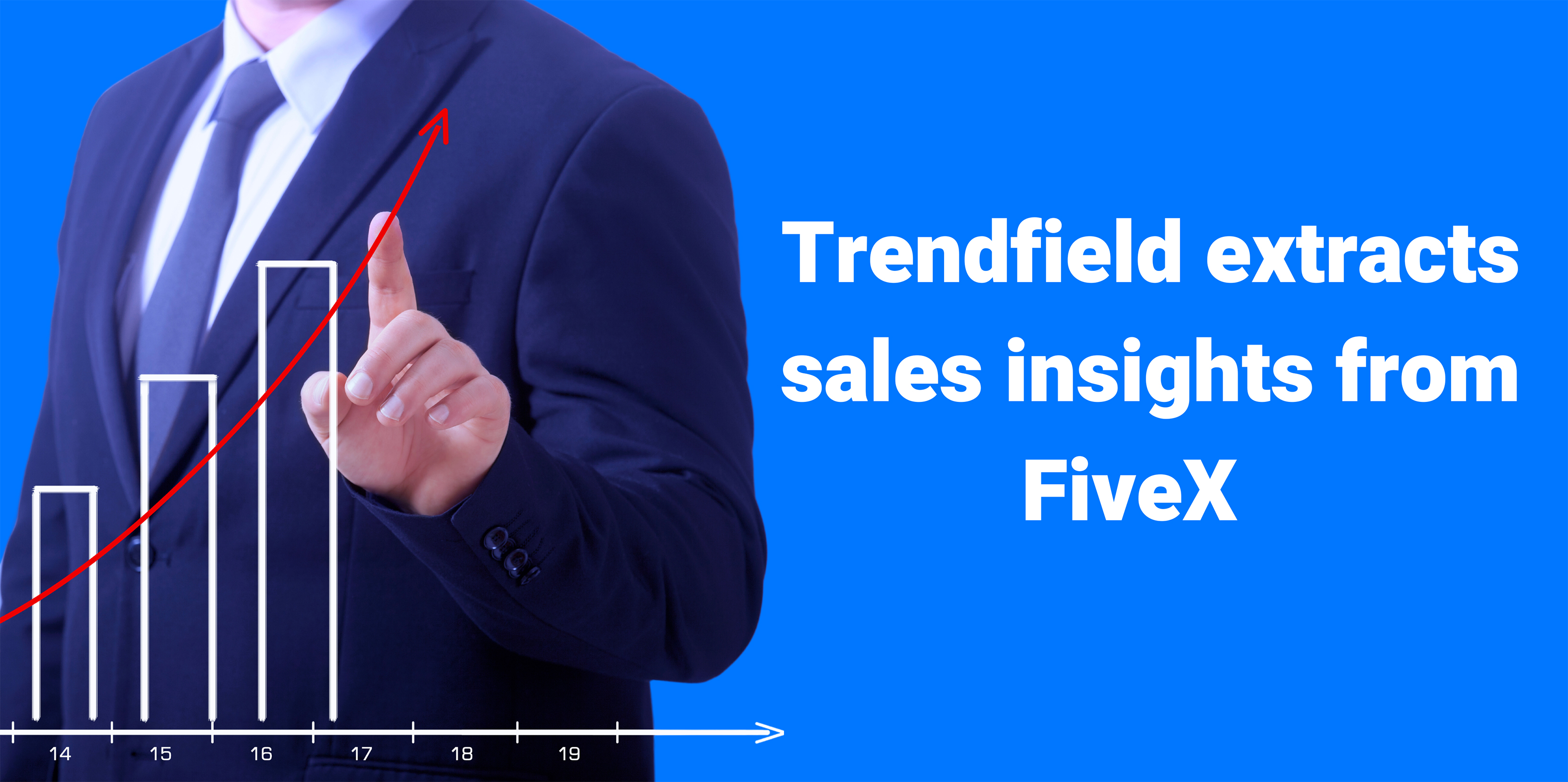 Trendfield extracts sales insights from FiveX